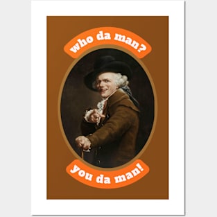 Who da man? You da man! Funny Inspirational Quote Historical Art by Joseph Ducreux Posters and Art